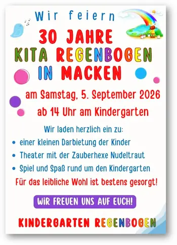 Liebe Mackener,  am Samstag, den 05.September 2026 feiert ab 14 Uhr der Kindergarten in Macken sein Fest zum 30-jährigen Bestehen.